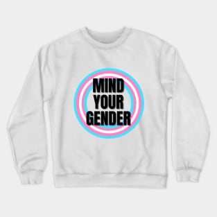 Mind Your Gender Transgender Support Design Crewneck Sweatshirt